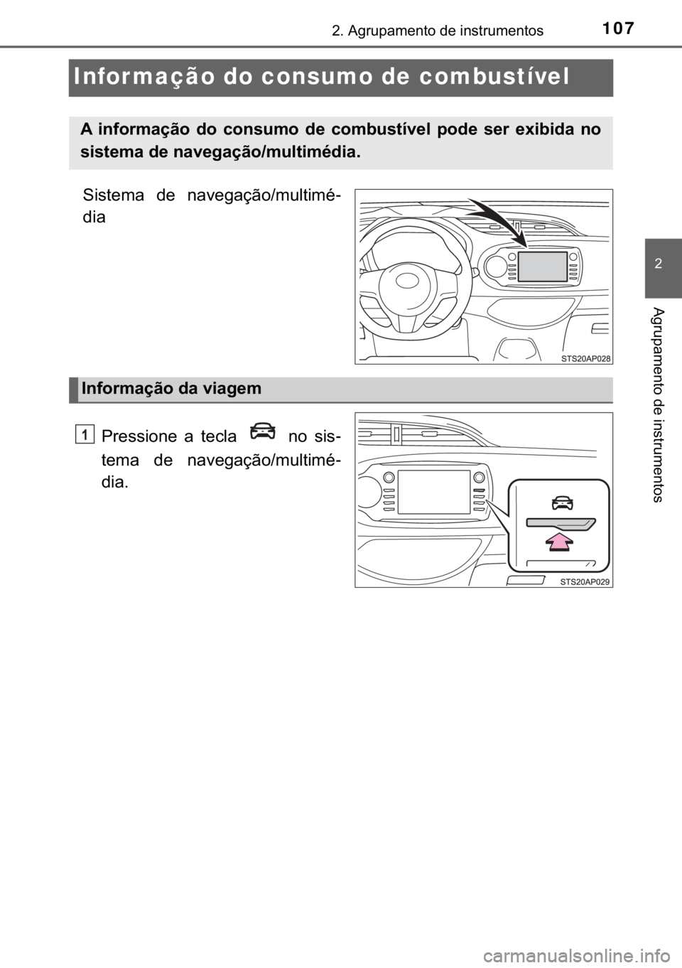 TOYOTA YARIS GRMN 2017  Manual de utilização (in Portuguese) 107
�
����$�J�U�X�S�D�P�H�Q�W�R��G�H��L�Q�V�W�U�X�P�H�Q�W�R�V
�$�J�U�X�S�D�P�H�Q�W�R��G�H��L�Q�V�W�U�X�P�H�Q�W�R�V
Infor mação do consumo de combustível
�6�L�V�W�H�P�D� �G�H� �Q�D�Y�H�J�D