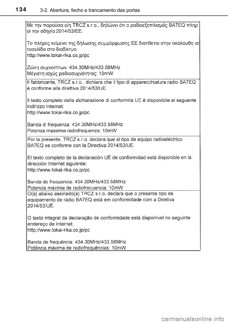 TOYOTA YARIS GRMN 2017  Manual de utilização (in Portuguese) 134������$�E�H�U�W�X�U�D���I�H�F�K�R��H��W�U�D�Q�F�D�P�H�Q�W�R��G�D�V��S�R�U�W�D�V 