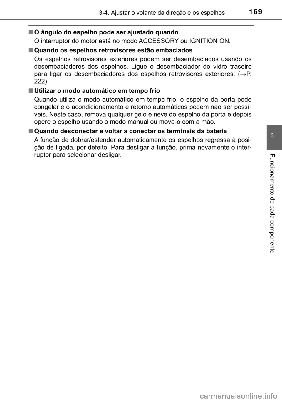 TOYOTA YARIS GRMN 2017  Manual de utilização (in Portuguese) 169������$�M�X�V�W�D�U��R��Y�R�O�D�Q�W�H��G�D��G�L�U�H�o�m�R��H��R�V��H�V�S�H�O�K�R�V
�
�)�X�Q�F�L�R�Q�D�P�H�Q�W�R��G�H��F�D�G�D��F�R�P�S�R�Q�H�Q�W�H
■�2��k�Q�J�X�O�R��G�R��H�V�S�