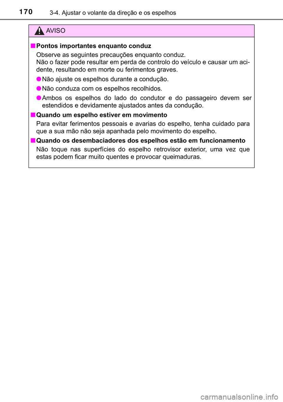 TOYOTA YARIS GRMN 2017  Manual de utilização (in Portuguese) 170������$�M�X�V�W�D�U��R��Y�R�O�D�Q�W�H��G�D��G�L�U�H�o�m�R��H��R�V��H�V�S�H�O�K�R�V
�$�9 �, �6 �2
■�3�R�Q�W�R�V��L�P�S�R�U�W�D�Q�W�H�V��H�Q�T�X�D�Q�W�R��F�R�Q�G�X�]
�2�E�V�H�U�Y�H�
