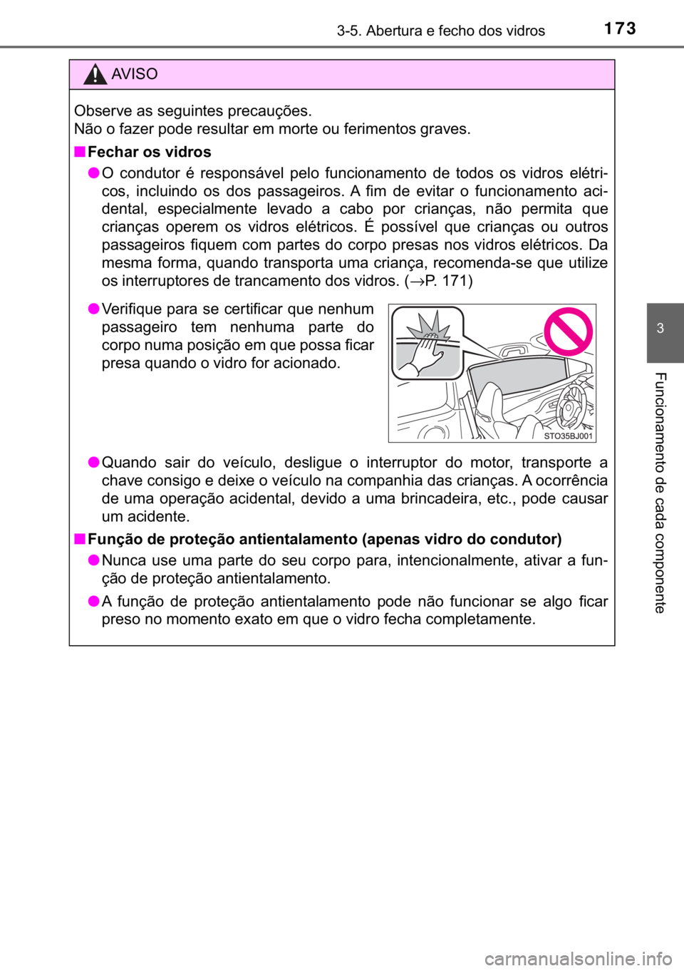 TOYOTA YARIS GRMN 2017  Manual de utilização (in Portuguese) 173������$�E�H�U�W�X�U�D��H��I�H�F�K�R��G�R�V��Y�L�G�U�R�V
�
�)�X�Q�F�L�R�Q�D�P�H�Q�W�R��G�H��F�D�G�D��F�R�P�S�R�Q�H�Q�W�H
�$�9 �, �6 �2
�2�E�V�H�U�Y�H��D�V��V�H�J�X�L�Q�W�H�V��S�U�H�F