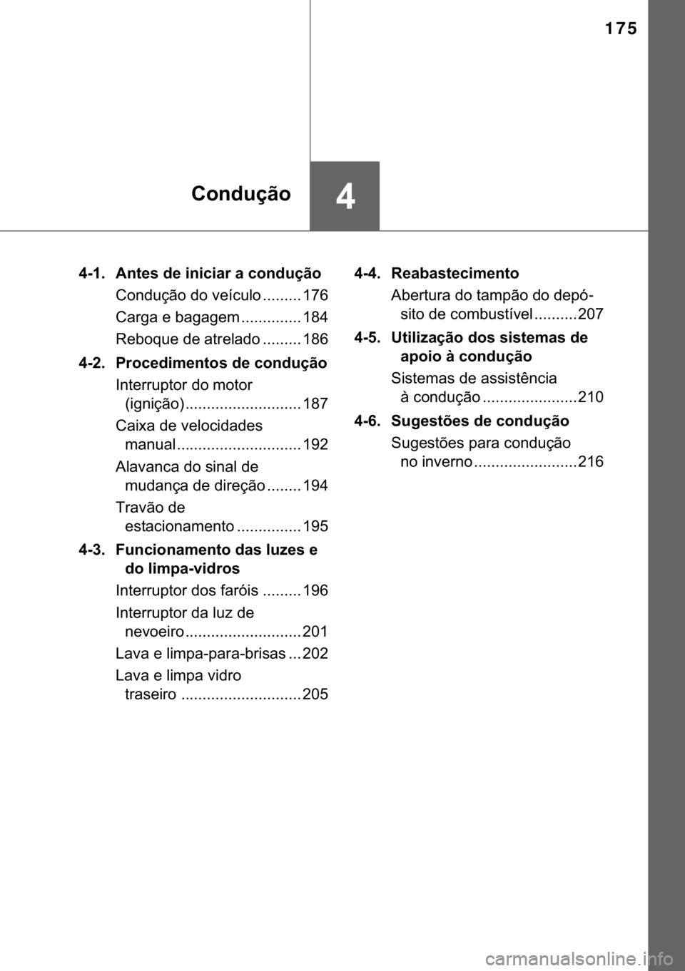 TOYOTA YARIS GRMN 2017  Manual de utilização (in Portuguese) 175
��&�R�Q�G�X�o�m�R
���� �$�Q�W�H�V��G�H��L�Q�L�F�L�D�U��D��F�R�Q�G�X�o�m�R
�&�R�Q�G�X�o�m�R��G�R��Y�H�t�F�X�O�R ��������� ���
�&�D�U�J�D��H��E�D�J�D�J�H�P ���������