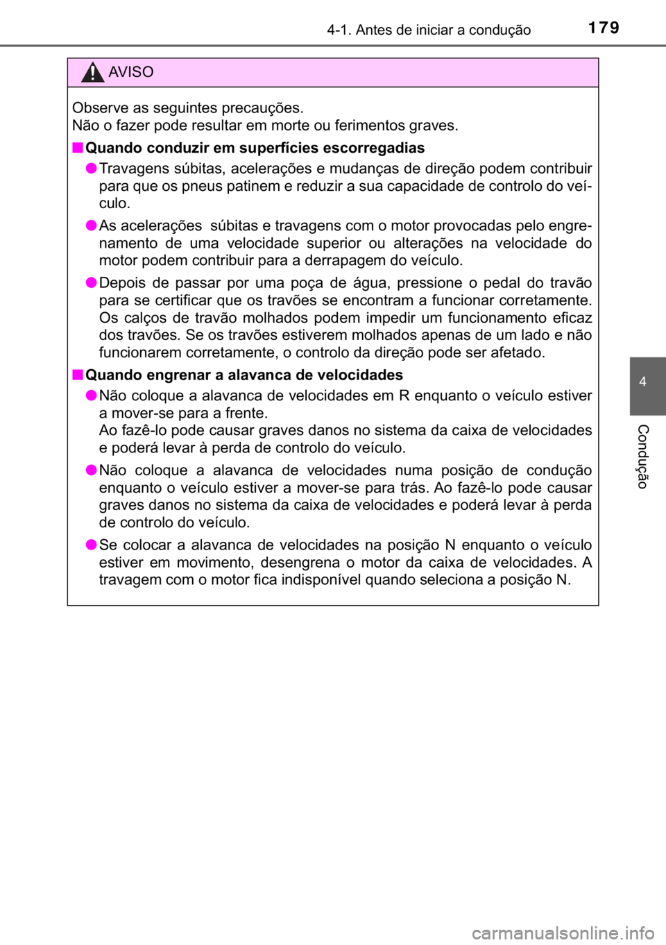 TOYOTA YARIS GRMN 2017  Manual de utilização (in Portuguese) 179������$�Q�W�H�V��G�H��L�Q�L�F�L�D�U��D��F�R�Q�G�X�o�m�R
�
�&�R�Q�G�X�o�m�R
�$�9 �, �6 �2
�2�E�V�H�U�Y�H��D�V��V�H�J�X�L�Q�W�H�V��S�U�H�F�D�X�o�}�H�V�
<0031006d005200030052000300490044