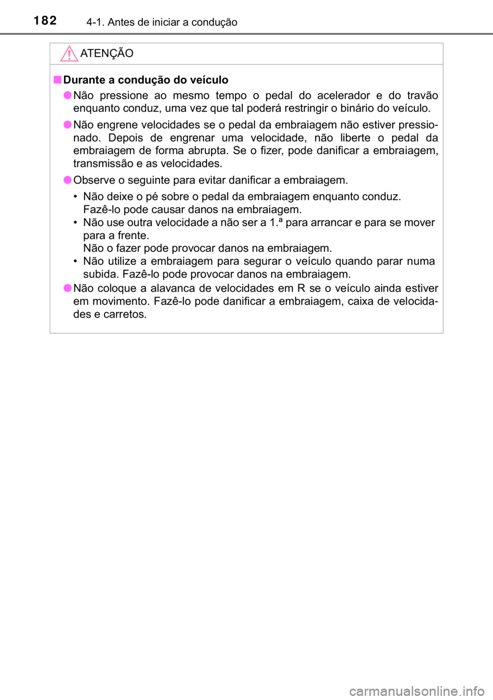 TOYOTA YARIS GRMN 2017  Manual de utilização (in Portuguese) 182������$�Q�W�H�V��G�H��L�Q�L�F�L�D�U��D��F�R�Q�G�X�o�m�R
�$�7�(�1�d�