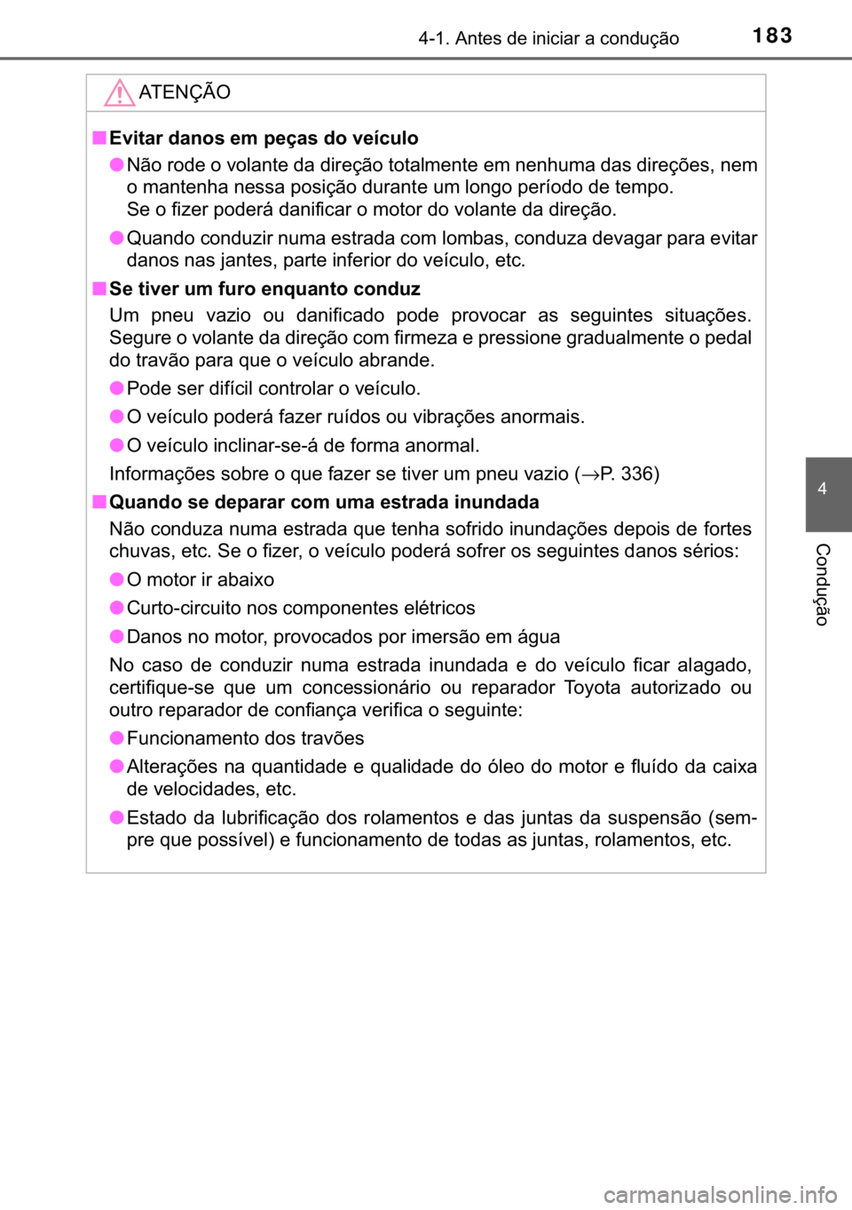 TOYOTA YARIS GRMN 2017  Manual de utilização (in Portuguese) 183������$�Q�W�H�V��G�H��L�Q�L�F�L�D�U��D��F�R�Q�G�X�o�m�R
�
�&�R�Q�G�X�o�m�R
�$�7�(�1�d�