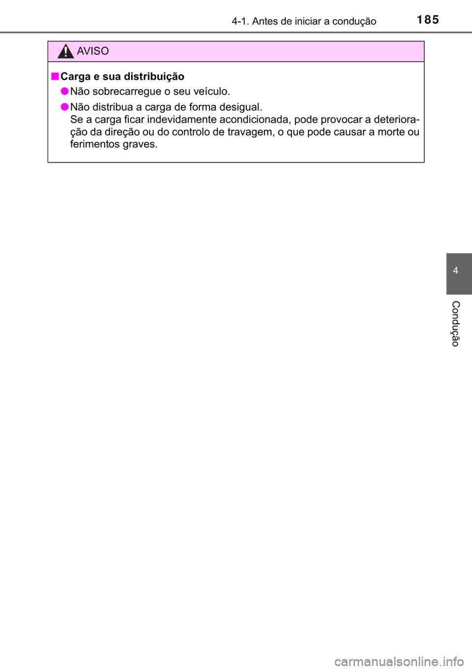 TOYOTA YARIS GRMN 2017  Manual de utilização (in Portuguese) 185������$�Q�W�H�V��G�H��L�Q�L�F�L�D�U��D��F�R�Q�G�X�o�m�R
�
�&�R�Q�G�X�o�m�R
�$�9 �, �6 �2
■�&�D�U�J�D��H��V�X�D��G�L�V�W�U�L�E�X�L�o�m�R
●�1�m�R��V�R�E�U�H�F�D�U�U�H�J�X�H��R��V�