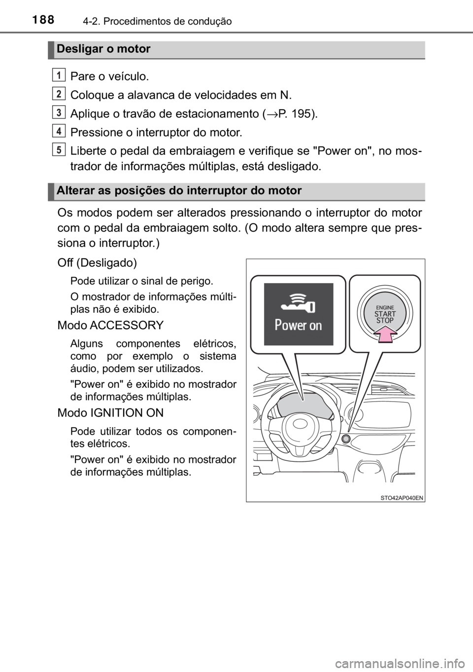 TOYOTA YARIS GRMN 2017  Manual de utilização (in Portuguese) 188������3�U�R�F�H�G�L�P�H�Q�W�R�V��G�H��F�R�Q�G�X�o�m�R
�3�D�U�H��R��Y�H�t�F�X�O�R�
�&�R�O�R�T�X�H��D��D�O�D�Y�D�Q�F�D��G�H��Y�H�O�R�F�L�G�D�G�H�V��H�P��1�
�$�S�O�L�T�X�H��R��W�U�D