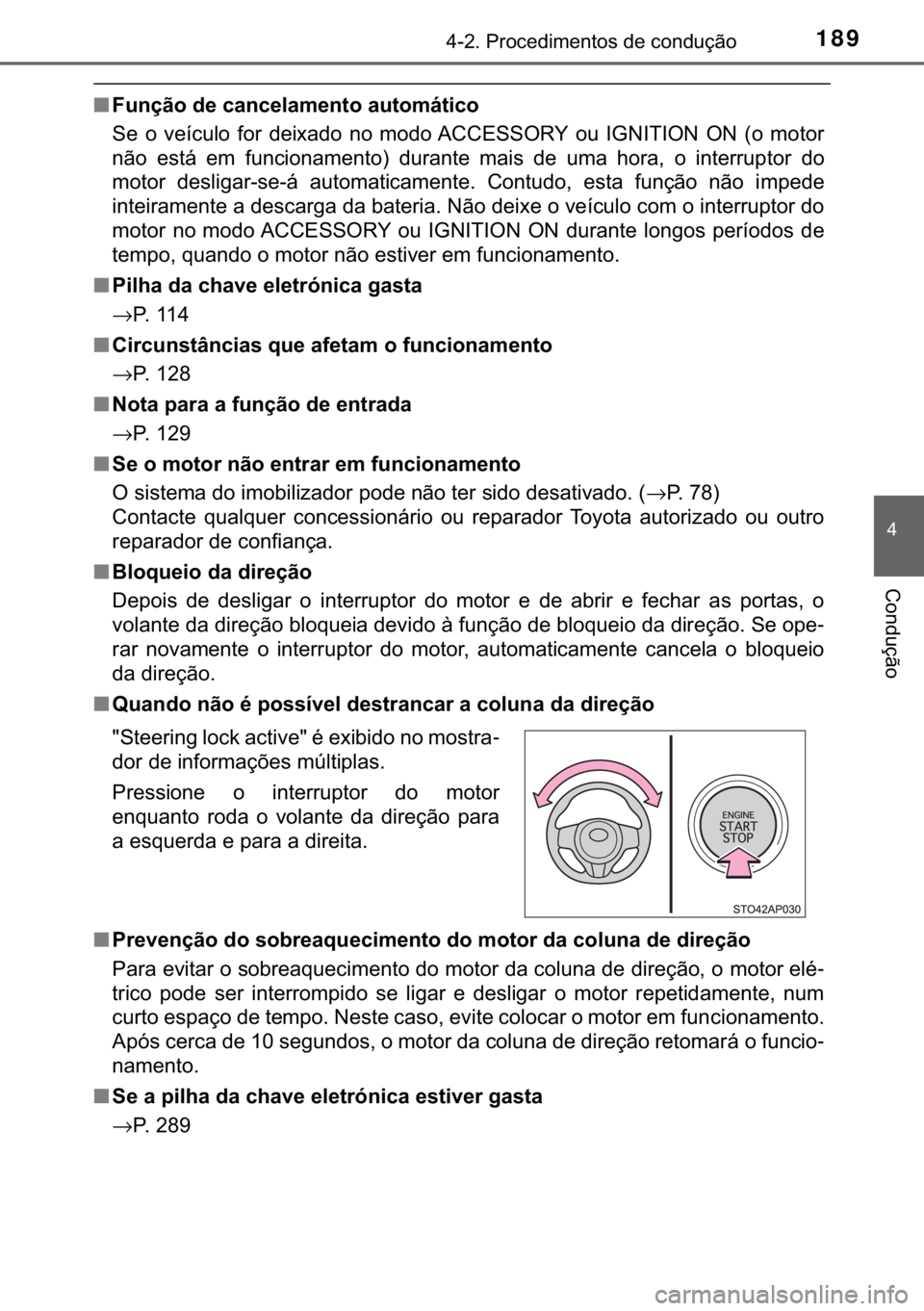 TOYOTA YARIS GRMN 2017  Manual de utilização (in Portuguese) 189������3�U�R�F�H�G�L�P�H�Q�W�R�V��G�H��F�R�Q�G�X�o�m�R
�
�&�R�Q�G�X�o�m�R
■�)�X�Q�o�m�R��G�H��F�D�Q�F�H�O�D�P�H�Q�W�R��D�X�W�R�P�i�W�L�F�R
�6�H� �R� �Y�H�t�F�X�O�R� �I�R�U� �G�H�L�[