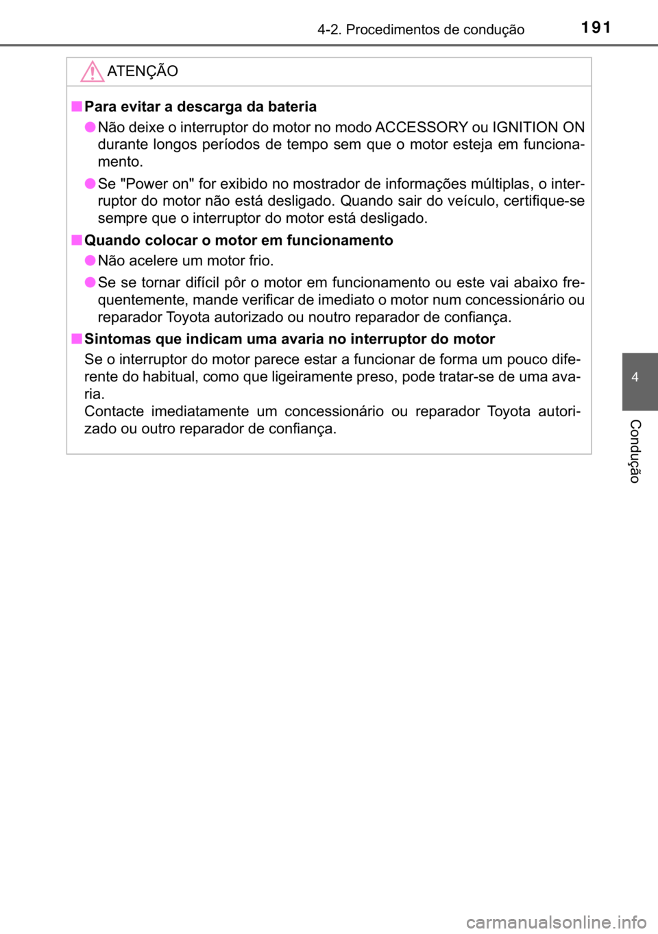 TOYOTA YARIS GRMN 2017  Manual de utilização (in Portuguese) 191������3�U�R�F�H�G�L�P�H�Q�W�R�V��G�H��F�R�Q�G�X�o�m�R
�
�&�R�Q�G�X�o�m�R
�$�7�(�1�d�