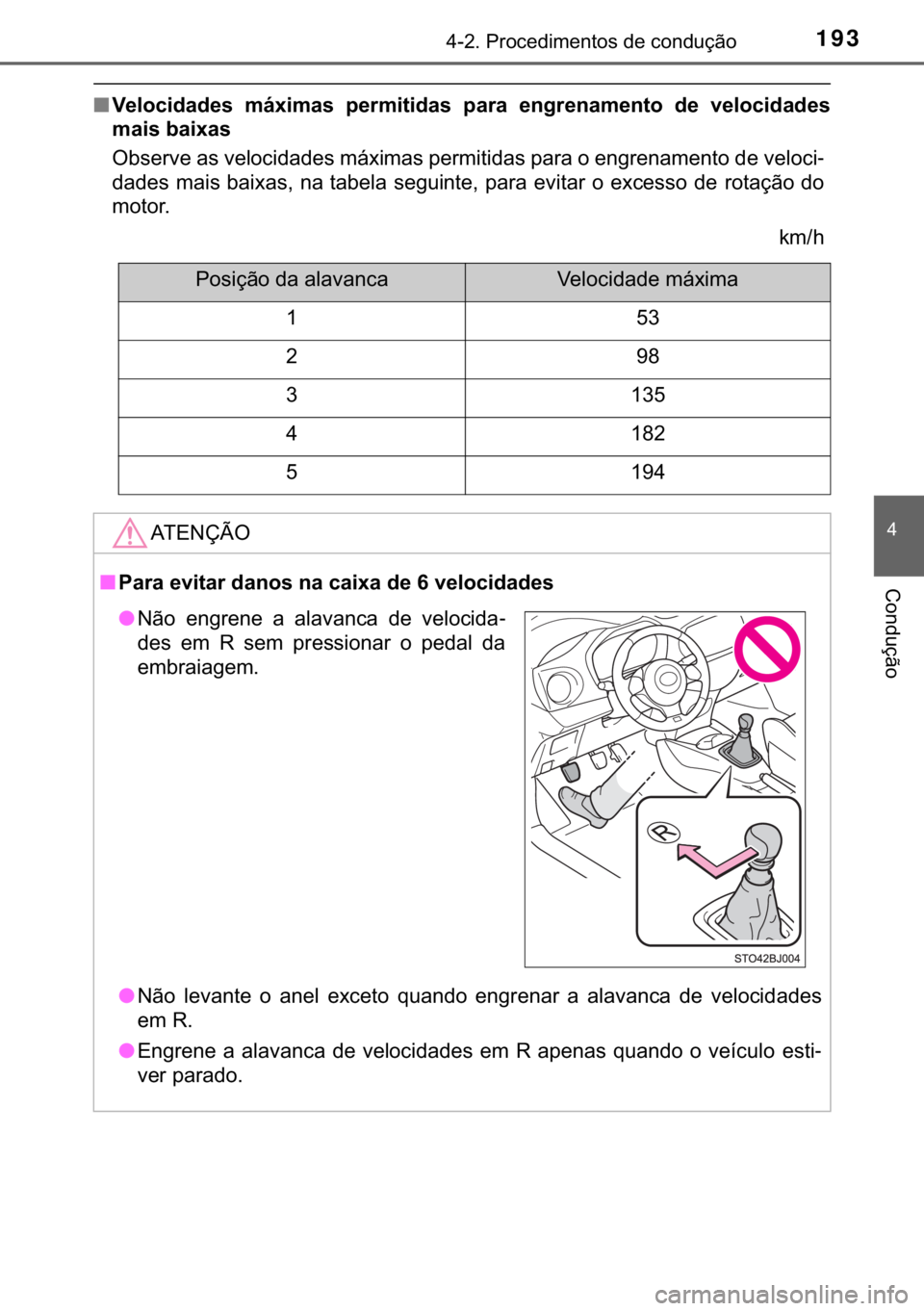 TOYOTA YARIS GRMN 2017  Manual de utilização (in Portuguese) 193������3�U�R�F�H�G�L�P�H�Q�W�R�V��G�H��F�R�Q�G�X�o�m�R
�
�&�R�Q�G�X�o�m�R
■�9�H�O�R�F�L�G�D�G�H�V� �P�i�[�L�P�D�V� �S�H�U�P�L�W�L�G�D�V� �S�D�U�D� �H�Q�J�U�H�Q�D�P�H�Q�W�R� �G�H� �Y�