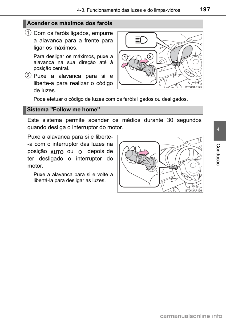 TOYOTA YARIS GRMN 2017  Manual de utilização (in Portuguese) 197������)�X�Q�F�L�R�Q�D�P�H�Q�W�R��G�D�V��O�X�]�H�V��H��G�R��O�L�P�S�D��Y�L�G�U�R�V
�
�&�R�Q�G�X�o�m�R
�&�R�P��R�V��I�D�U�y�L�V��O�L�J�D�G�R�V���H�P�S�X�U�U�H
�D� �D�O�D�Y�D�Q�F�D�