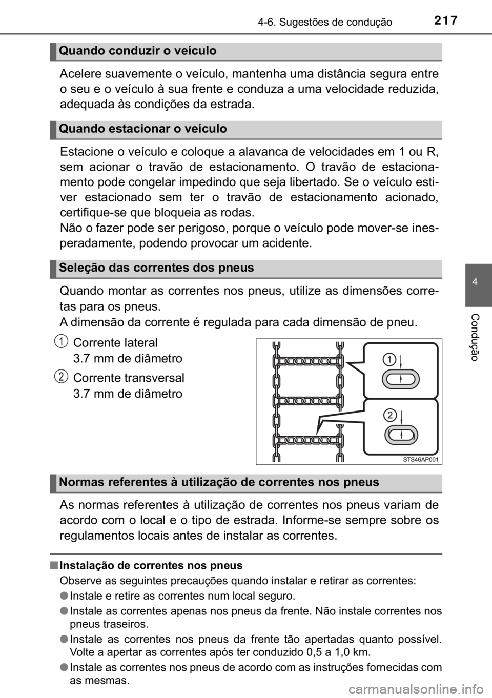 TOYOTA YARIS GRMN 2017  Manual de utilização (in Portuguese) 217������6�X�J�H�V�W�}�H�V��G�H��F�R�Q�G�X�o�m�R
�
�&�R�Q�G�X�o�m�R
�$�F�H�O�H�U�H��V�X�D�Y�H�P�H�Q�W�H��R��Y�H�t�F�X�O�R���P�D�Q�W�H�Q�K�D��X�P�D��G�L�V�W�k�Q�F�L�D��V�H�J�X�U�D��H�Q