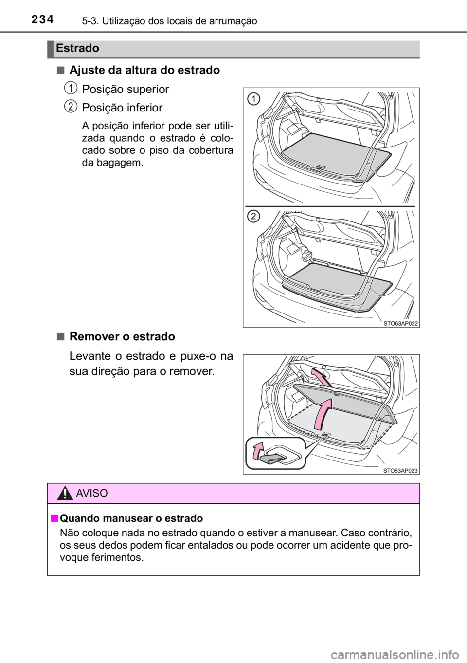 TOYOTA YARIS GRMN 2017  Manual de utilização (in Portuguese) 234������8�W�L�O�L�]�D�o�m�R��G�R�V��O�R�F�D�L�V��G�H��D�U�U�X�P�D�o�m�R
■�$�M�X�V�W�H��G�D��D�O�W�X�U�D��G�R��H�V�W�U�D�G�R
�3�R�V�L�o�m�R��V�X�S�H�U�L�R�U
�3�R�V�L�o�m�R��L�Q�I�H�U�