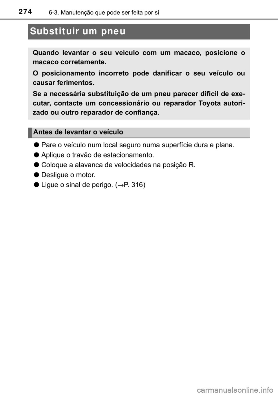 TOYOTA YARIS GRMN 2017  Manual de utilização (in Portuguese) 274������0�D�Q�X�W�H�Q�o�m�R��T�X�H��S�R�G�H��V�H�U��I�H�L�W�D��S�R�U��V�L
Substituir um pneu
●<003300440055004800030052000300590048007400460058004f005200030051005800500003004f00520046004
