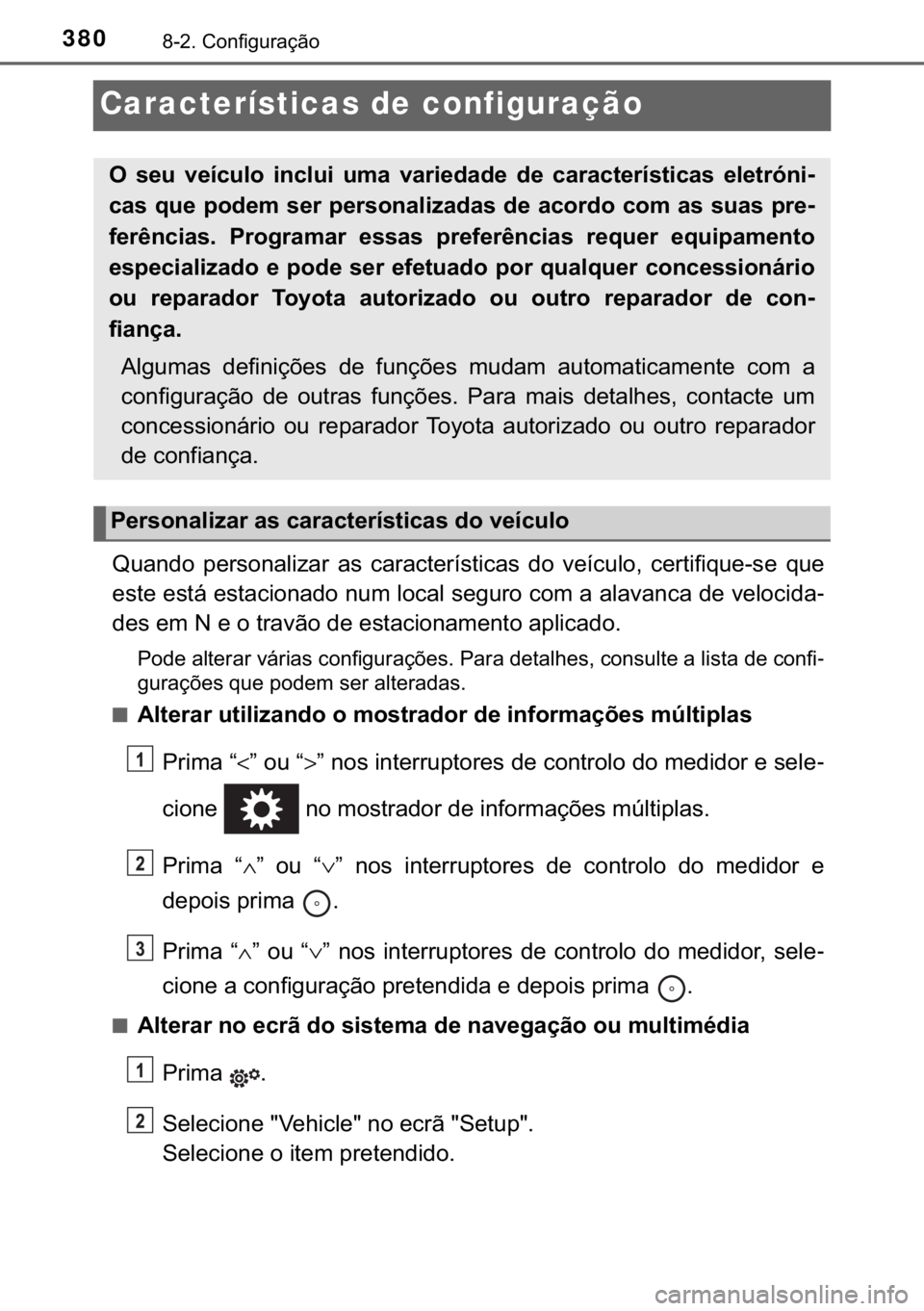 TOYOTA YARIS GRMN 2017  Manual de utilização (in Portuguese) 380������&�R�Q�I�L�J�X�U�D�o�m�R
Características de configuração
�4�X�D�Q�G�R� �S�H�U�V�R�Q�D�O�L�]�D�U� �D�V� �F�D�U�D�F�W�H�U�t�V�W�L�F�D�V� �G�R� �Y�H�t�F�X�O�R�� �F�H�U�W�L�I�L�T�X�