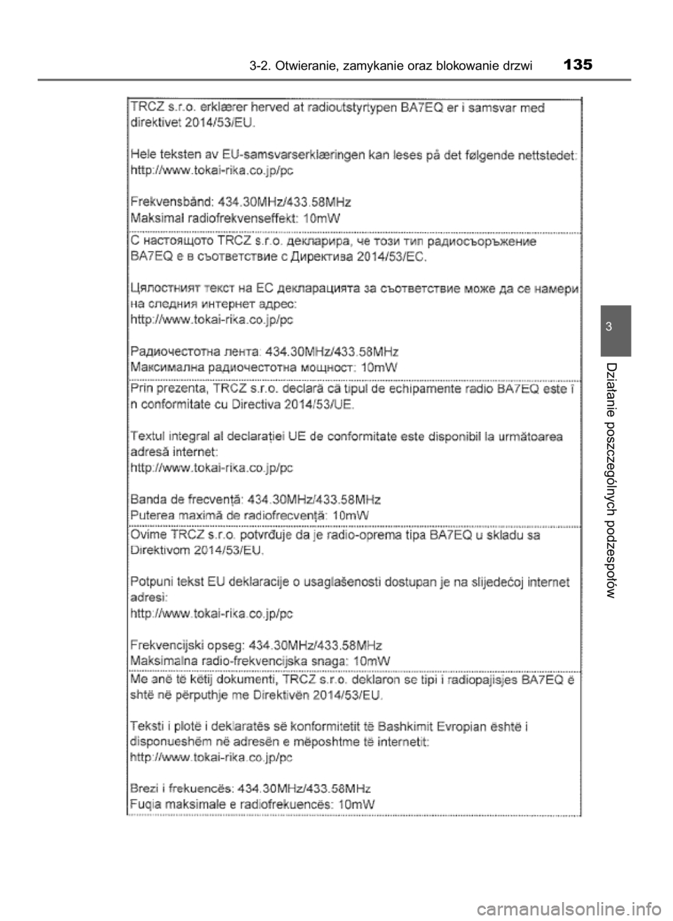 TOYOTA YARIS GRMN 2017 Instrukcja obsługi (in Polish) 3-2. Otwieranie, zamykanie oraz blokowanie drzwi135
3
Dzia∏anie poszczególnych podzespo∏ów
51 YARIS GRMN OM52J40E_p 20/12/17 12:15 Page 135 (Black plate) TOYOTA YARIS GRMN 2017 Instrukcja obsługi (in Polish) 3-2. Otwieranie, zamykanie oraz blokowanie drzwi135
3
Dzia∏anie poszczególnych podzespo∏ów
51 YARIS GRMN OM52J40E_p 20/12/17 12:15 Page 135 (Black plate)