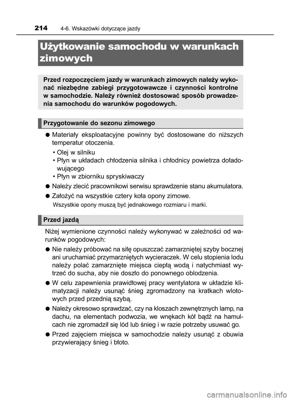TOYOTA YARIS GRMN 2017  Instrukcja obsługi (in Polish) Materia∏y  eksploatacyjne  powinny  byç  dostosowane  do  ni˝szych
temperatur otoczenia.
• Olej w silniku
• P∏yn  w uk∏adach  ch∏odzenia  silnika  i ch∏odnicy  powietrza  do∏ado-
wuj