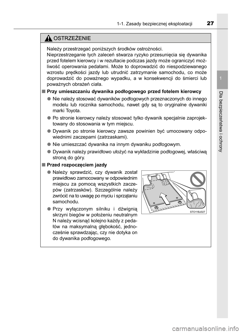 TOYOTA YARIS GRMN 2017  Instrukcja obsługi (in Polish) 1-1. Zasady bezpiecznej eksploatacji27
1
Dla bezpieczeƒstwa i ochrony
Nale˝y przestrzegaç poni˝szych Êrodków ostro˝noÊci.
Nieprzestrzeganie  tych  zaleceƒ  stwarza  ryzyko  przesuni´cia  si�