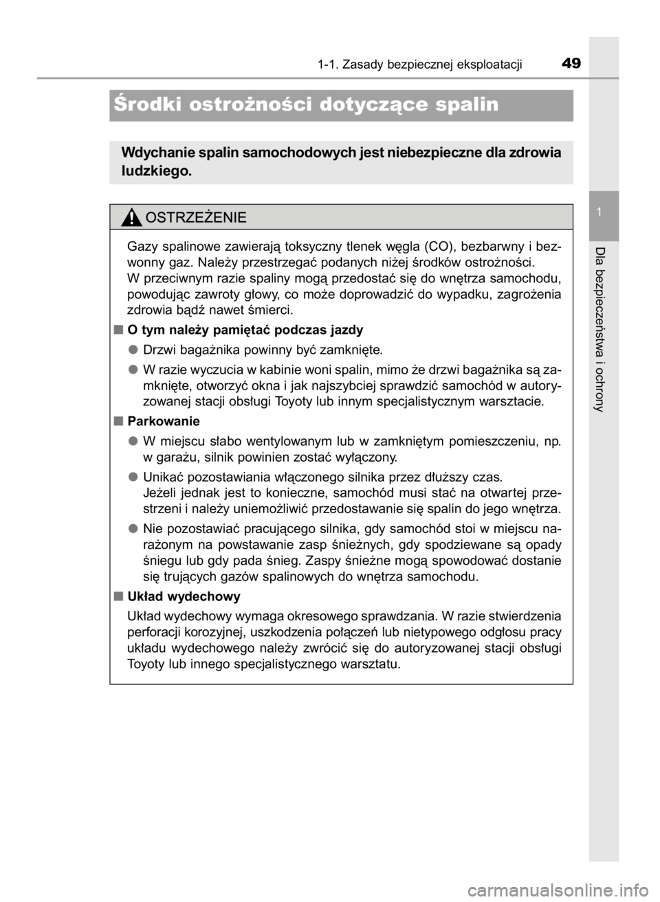TOYOTA YARIS GRMN 2017  Instrukcja obsługi (in Polish) 1-1. Zasady bezpiecznej eksploatacji49
1
Dla bezpieczeƒstwa i ochrony
Ârodki ostro˝noÊci dotyczàce spalin
Wdychanie spalin samochodowych jest niebezpieczne dla zdrowia
ludzkiego.
Gazy  spalinowe 