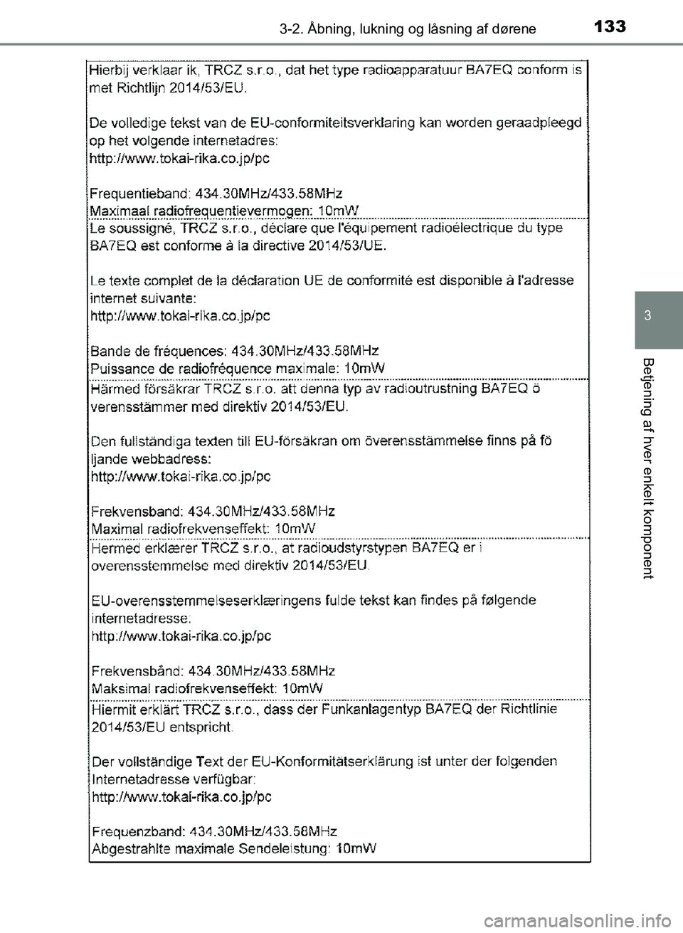 TOYOTA YARIS GRMN 2017  Brugsanvisning (in Danish) 1333-2. Åbning, lukning og låsning af dørene
3
Betjening af hver enkelt komponent
YARIS_GRMN_OM_Euro-
pe_OM52J40DK
OM52J40DK.book  Page 133  Tuesday, February 6, 2018  9:40 AM 