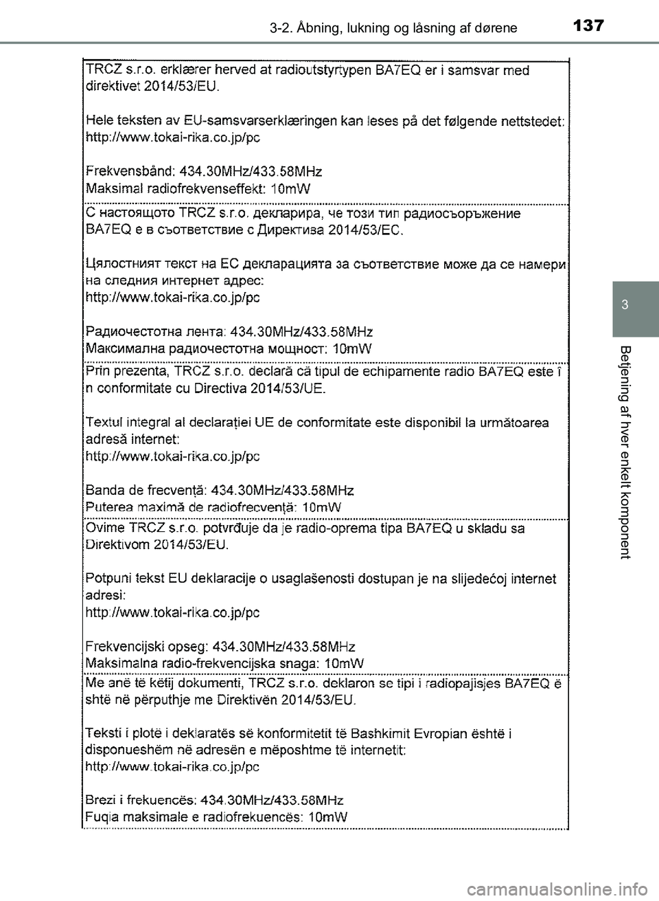 TOYOTA YARIS GRMN 2017  Brugsanvisning (in Danish) 1373-2. Åbning, lukning og låsning af dørene
3
Betjening af hver enkelt komponent
YARIS_GRMN_OM_Euro-
pe_OM52J40DK
OM52J40DK.book  Page 137  Tuesday, February 6, 2018  9:40 AM 