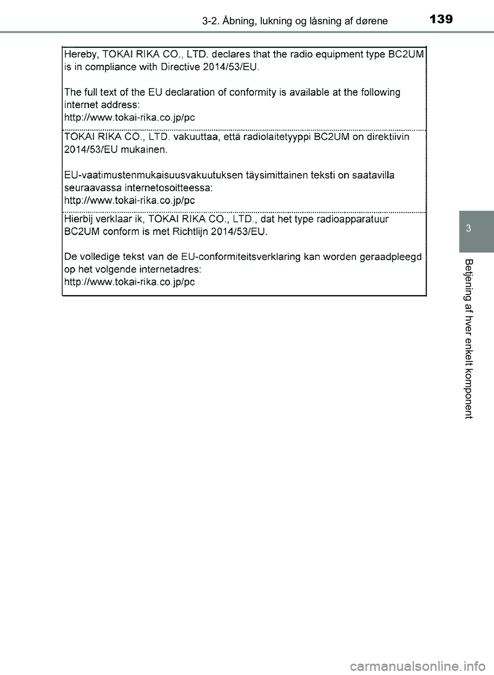 TOYOTA YARIS GRMN 2017  Brugsanvisning (in Danish) 1393-2. Åbning, lukning og låsning af dørene
3
Betjening af hver enkelt komponent
YARIS_GRMN_OM_Euro-
pe_OM52J40DK
OM52J40DK.book  Page 139  Tuesday, February 6, 2018  9:40 AM 