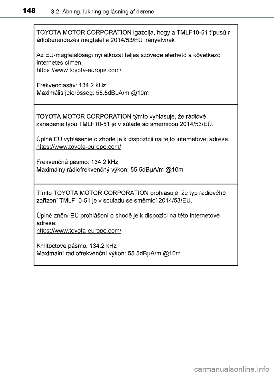 TOYOTA YARIS GRMN 2017  Brugsanvisning (in Danish) 1483-2. Åbning, lukning og låsning af dørene
YARIS_GRMN_OM_Euro-
pe_OM52J40DK
OM52J40DK.book  Page 148  Tuesday, February 6, 2018  9:40 AM 