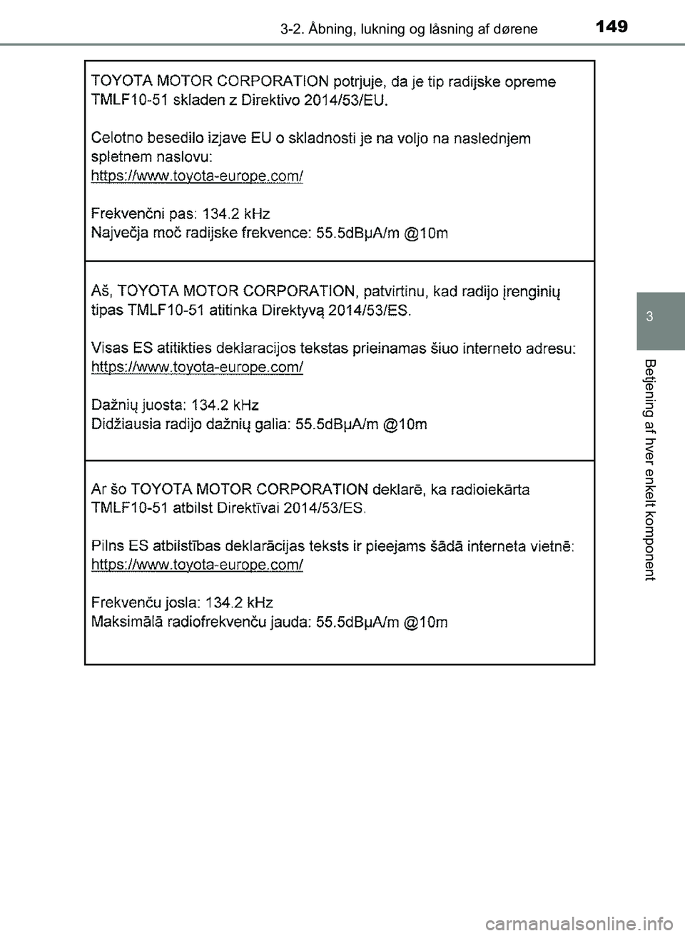 TOYOTA YARIS GRMN 2017  Brugsanvisning (in Danish) 1493-2. Åbning, lukning og låsning af dørene
3
Betjening af hver enkelt komponent
YARIS_GRMN_OM_Euro-
pe_OM52J40DK
OM52J40DK.book  Page 149  Tuesday, February 6, 2018  9:40 AM 