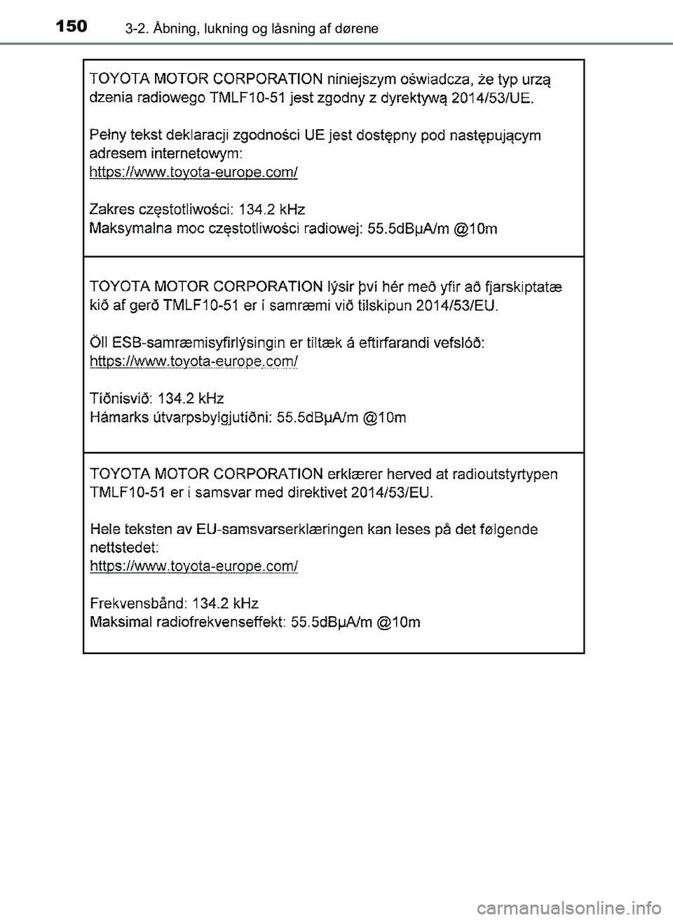 TOYOTA YARIS GRMN 2017  Brugsanvisning (in Danish) 1503-2. Åbning, lukning og låsning af dørene
YARIS_GRMN_OM_Euro-
pe_OM52J40DK
OM52J40DK.book  Page 150  Tuesday, February 6, 2018  9:40 AM 