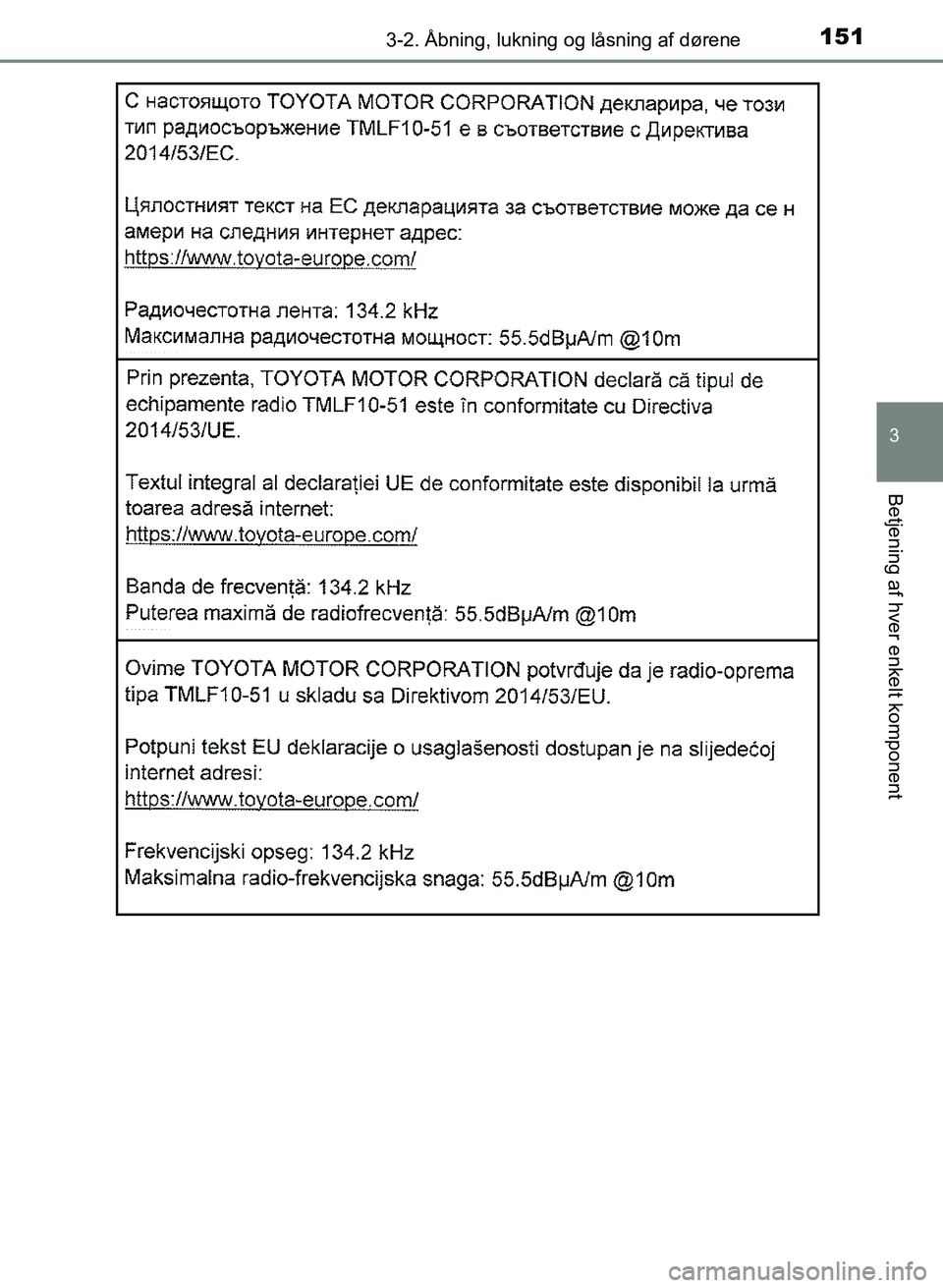 TOYOTA YARIS GRMN 2017 Brugsanvisning (in Danish) 1513-2. Åbning, lukning og låsning af dørene
3
Betjening af hver enkelt komponent
YARIS_GRMN_OM_Euro-
pe_OM52J40DK
OM52J40DK.book Page 151 Tuesday, February 6, 2018 9:40 AM TOYOTA YARIS GRMN 2017 Brugsanvisning (in Danish) 1513-2. Åbning, lukning og låsning af dørene
3
Betjening af hver enkelt komponent
YARIS_GRMN_OM_Euro-
pe_OM52J40DK
OM52J40DK.book Page 151 Tuesday, February 6, 2018 9:40 AM