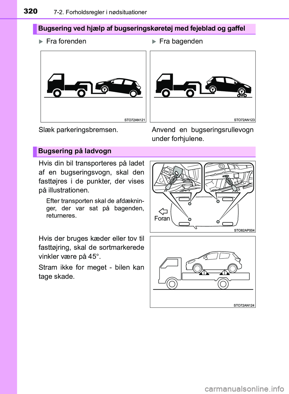 TOYOTA YARIS GRMN 2017  Brugsanvisning (in Danish) 3207-2. Forholdsregler i nødsituationer
YARIS_GRMN_OM_Euro-
pe_OM52J40DK
Hvis din bil transporteres på ladet 
af en bugseringsvogn, skal den  
fasttøjres i de punkter, der vises  
på illustratione