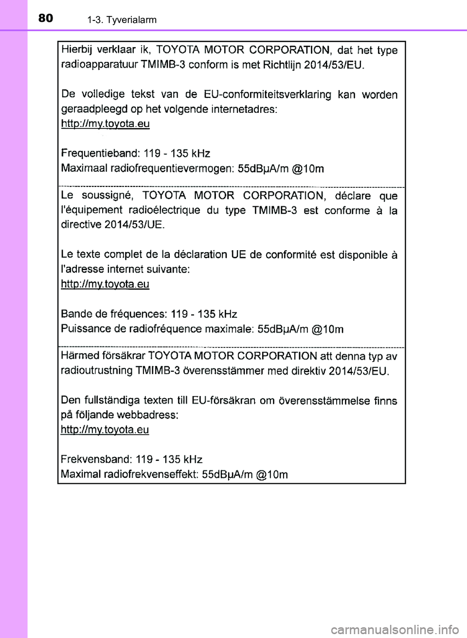 TOYOTA YARIS GRMN 2017 Brugsanvisning (in Danish) 801-3. Tyverialarm
YARIS_GRMN_OM_Euro-
pe_OM52J40DK
OM52J40DK.book Page 80 Tuesday, February 6, 2018 9:40 AM TOYOTA YARIS GRMN 2017 Brugsanvisning (in Danish) 801-3. Tyverialarm
YARIS_GRMN_OM_Euro-
pe_OM52J40DK
OM52J40DK.book Page 80 Tuesday, February 6, 2018 9:40 AM