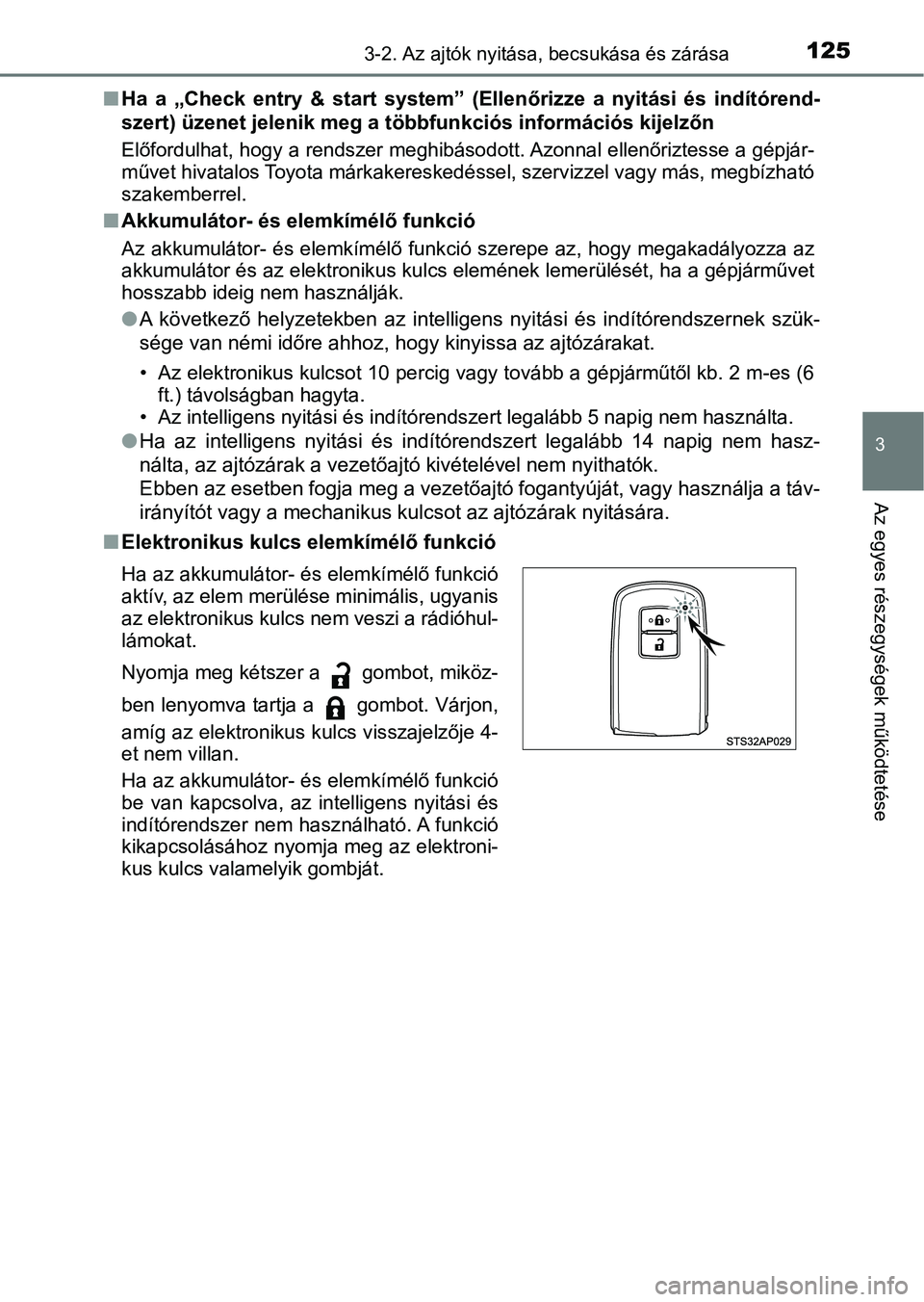 TOYOTA YARIS GRMN 2017 Kezelési útmutató (in Hungarian) 1253-2. Az ajtók nyitása, becsukása és zárása
3
Az egyes részegységek működtetése
nHa a „Check entry & start system” (Ellenőrizze a nyitási és ind ítórend-
szert) üzene TOYOTA YARIS GRMN 2017 Kezelési útmutató (in Hungarian) 1253-2. Az ajtók nyitása, becsukása és zárása
3
Az egyes részegységek működtetése
nHa a „Check entry & start system” (Ellenőrizze a nyitási és ind ítórend-
szert) üzene