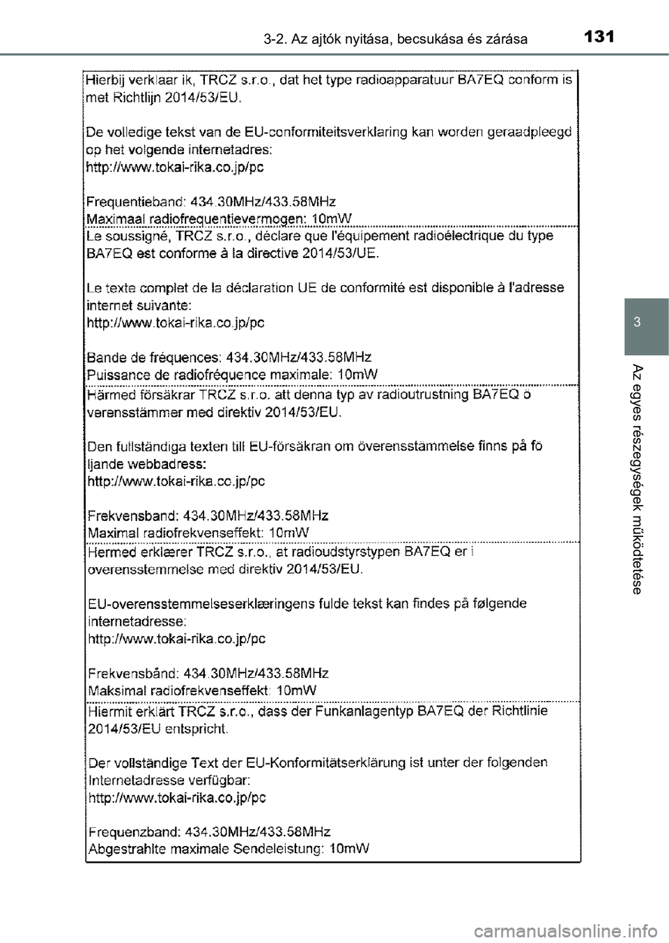 TOYOTA YARIS GRMN 2017 Kezelési útmutató (in Hungarian) 1313-2. Az ajtók nyitása, becsukása és zárása
3
Az egyes részegységek működtetése TOYOTA YARIS GRMN 2017 Kezelési útmutató (in Hungarian) 1313-2. Az ajtók nyitása, becsukása és zárása
3
Az egyes részegységek működtetése