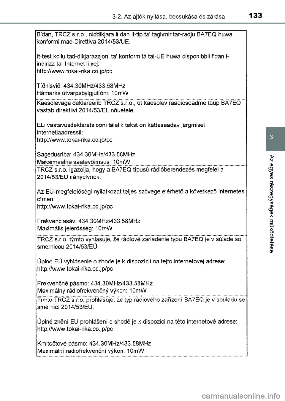 TOYOTA YARIS GRMN 2017 Kezelési útmutató (in Hungarian) 1333-2. Az ajtók nyitása, becsukása és zárása
3
Az egyes részegységek működtetése TOYOTA YARIS GRMN 2017 Kezelési útmutató (in Hungarian) 1333-2. Az ajtók nyitása, becsukása és zárása
3
Az egyes részegységek működtetése