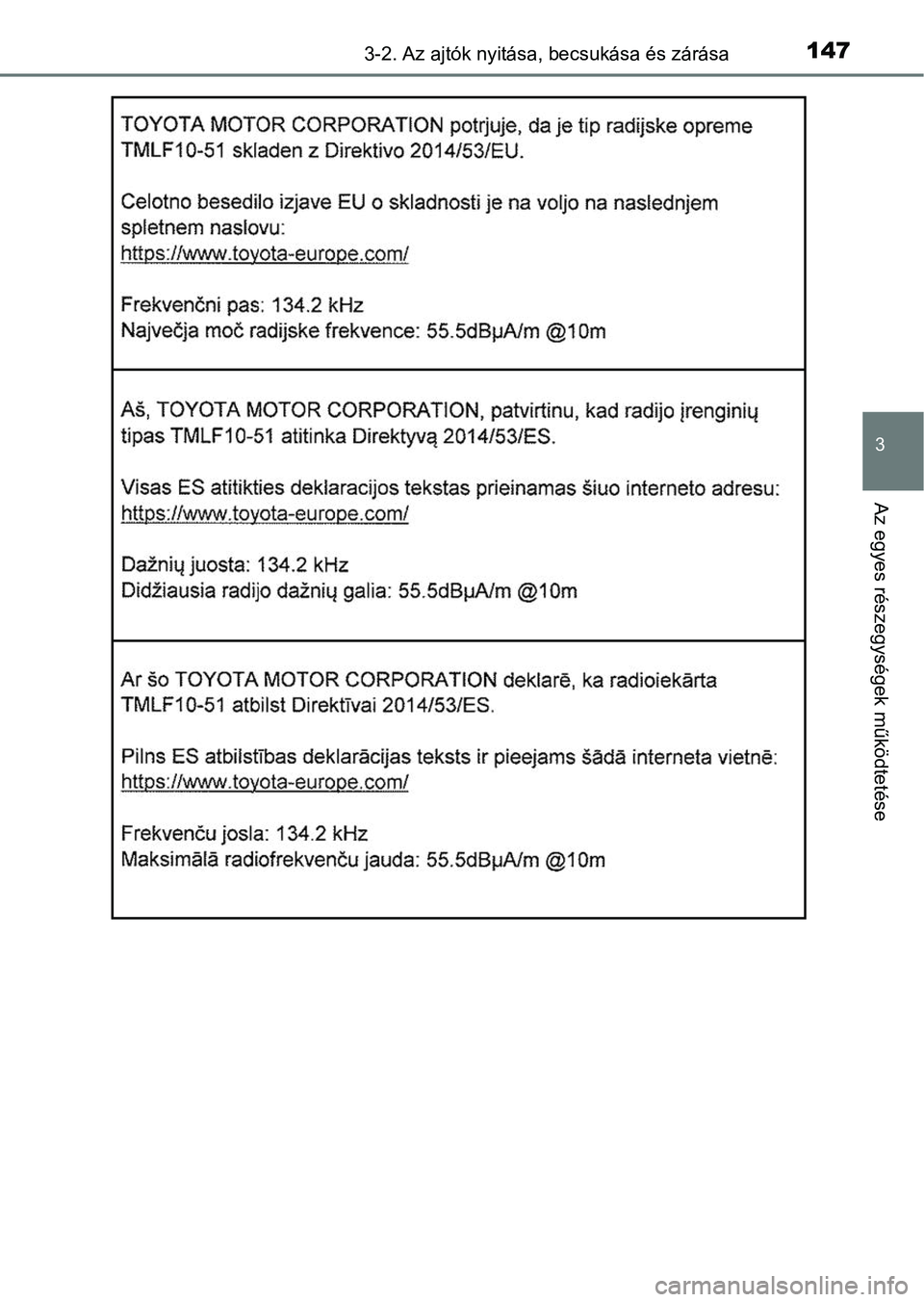TOYOTA YARIS GRMN 2017 Kezelési útmutató (in Hungarian) 1473-2. Az ajtók nyitása, becsukása és zárása
3
Az egyes részegységek működtetése TOYOTA YARIS GRMN 2017 Kezelési útmutató (in Hungarian) 1473-2. Az ajtók nyitása, becsukása és zárása
3
Az egyes részegységek működtetése