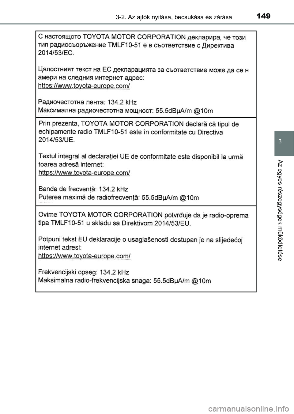 TOYOTA YARIS GRMN 2017 Kezelési útmutató (in Hungarian) 1493-2. Az ajtók nyitása, becsukása és zárása
3
Az egyes részegységek működtetése TOYOTA YARIS GRMN 2017 Kezelési útmutató (in Hungarian) 1493-2. Az ajtók nyitása, becsukása és zárása
3
Az egyes részegységek működtetése