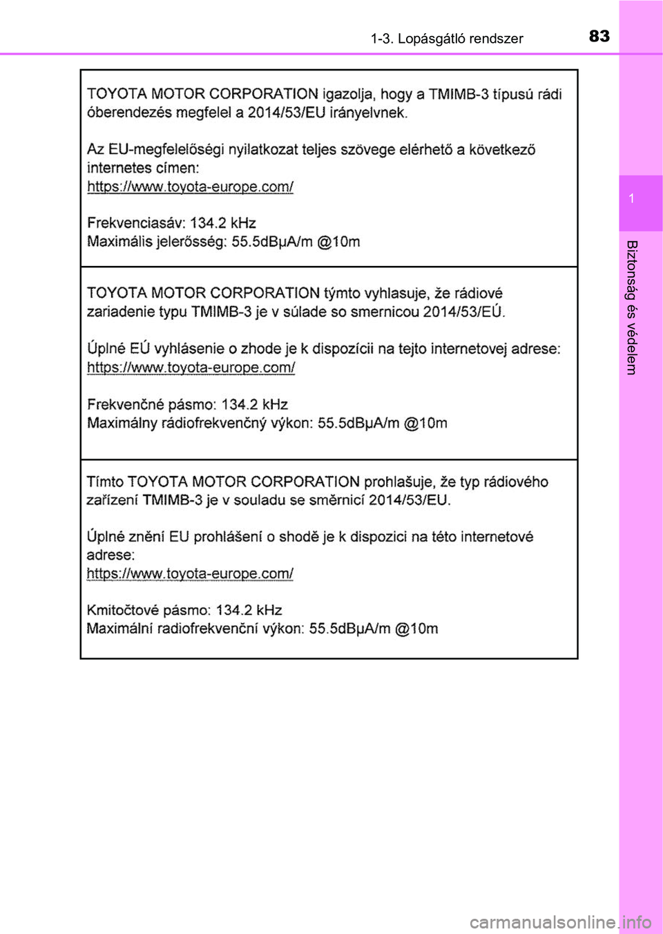 TOYOTA YARIS GRMN 2017 Kezelési útmutató (in Hungarian) 831-3. Lopásgátló rendszer
1
Biztonság és védelem TOYOTA YARIS GRMN 2017 Kezelési útmutató (in Hungarian) 831-3. Lopásgátló rendszer
1
Biztonság és védelem