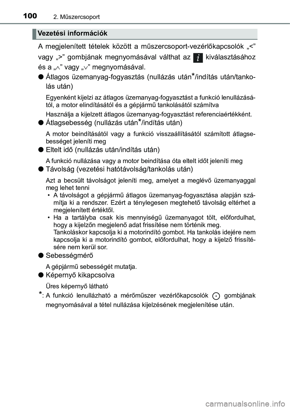 TOYOTA YARIS GRMN 2017  Kezelési útmutató (in Hungarian) 1002. Műszercsoport
A  megjelenített  tételek  között  a  műszercsoport-vezérlőkapcsolók  „<”
vagy  „>”  gombjának  megnyomásáva l  válthat  az    kiválasztásához
és a „ 