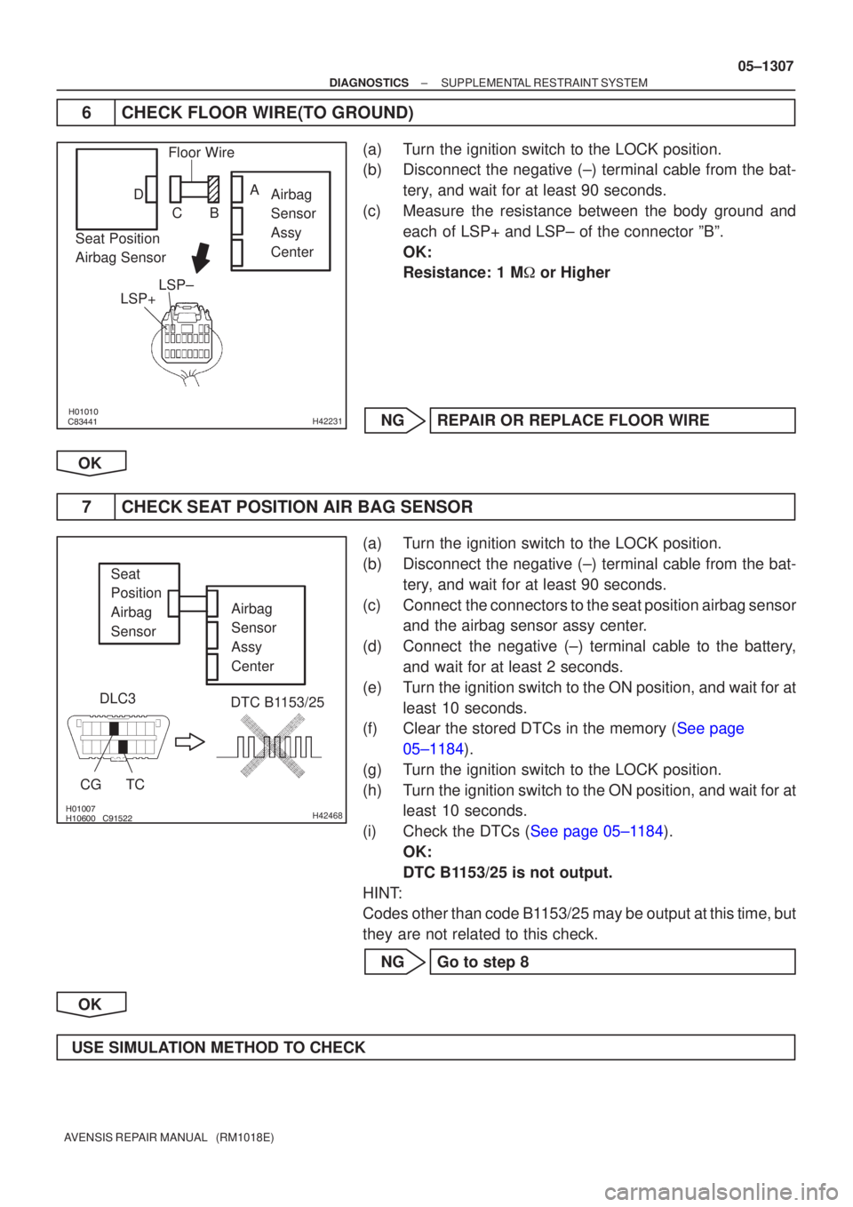 TOYOTA AVENSIS 2005  Service Repair Manual \f
	H42231
Airbag
Sensor
Assy
Center
LSP+ LSP±
Floor Wire
Seat Position
Airbag Sensor A
B
C
D
\f
\f\bH42468
DLC3
CGTC
Airbag
Sensor
Assy
Center
Seat
Position
Airbag
Sensor
DTC