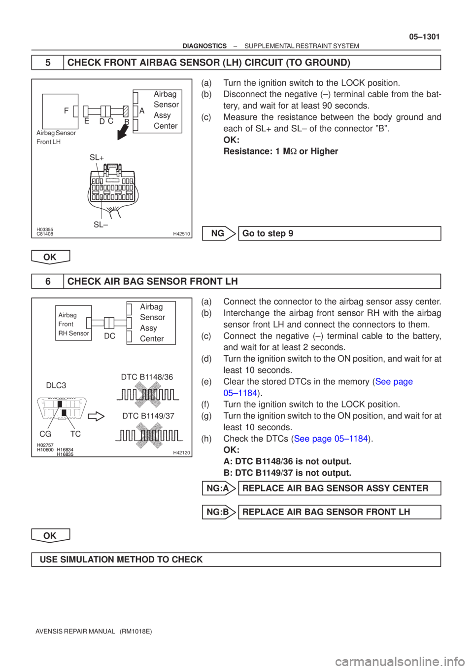 TOYOTA AVENSIS 2005  Service Repair Manual 
		H42510
Airbag 
Sensor 
Assy 
Center
Airbag Sensor
Front LH
SL+SL± A
B
C
D
E
F
\b\b		
\b\b		H42120
Airbag 
Sensor 
Assy 
CenterAirbag
Front 
RH Sens