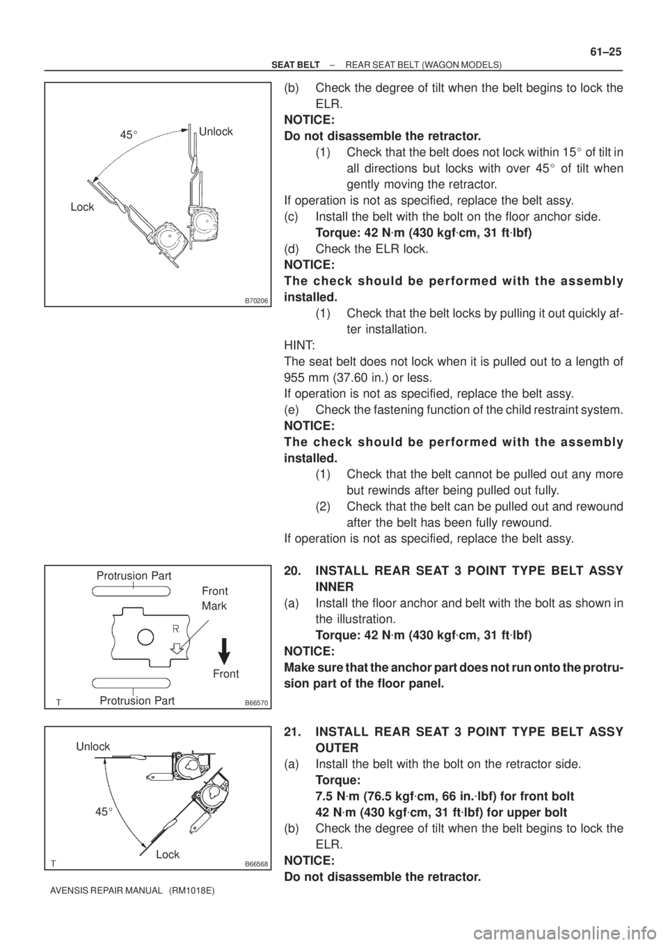 TOYOTA AVENSIS 2005  Service Repair Manual B70206
LockUnlock
45
B66570
Protrusion Part
Front Front
Mark
Protrusion Part
B66568Lock Unlock
45
± SEAT BELTREAR SEAT BELT (WAGON MODELS)
61±25
AVENSIS REPAIR MANUAL   (RM1018E)
(b) Check the deg