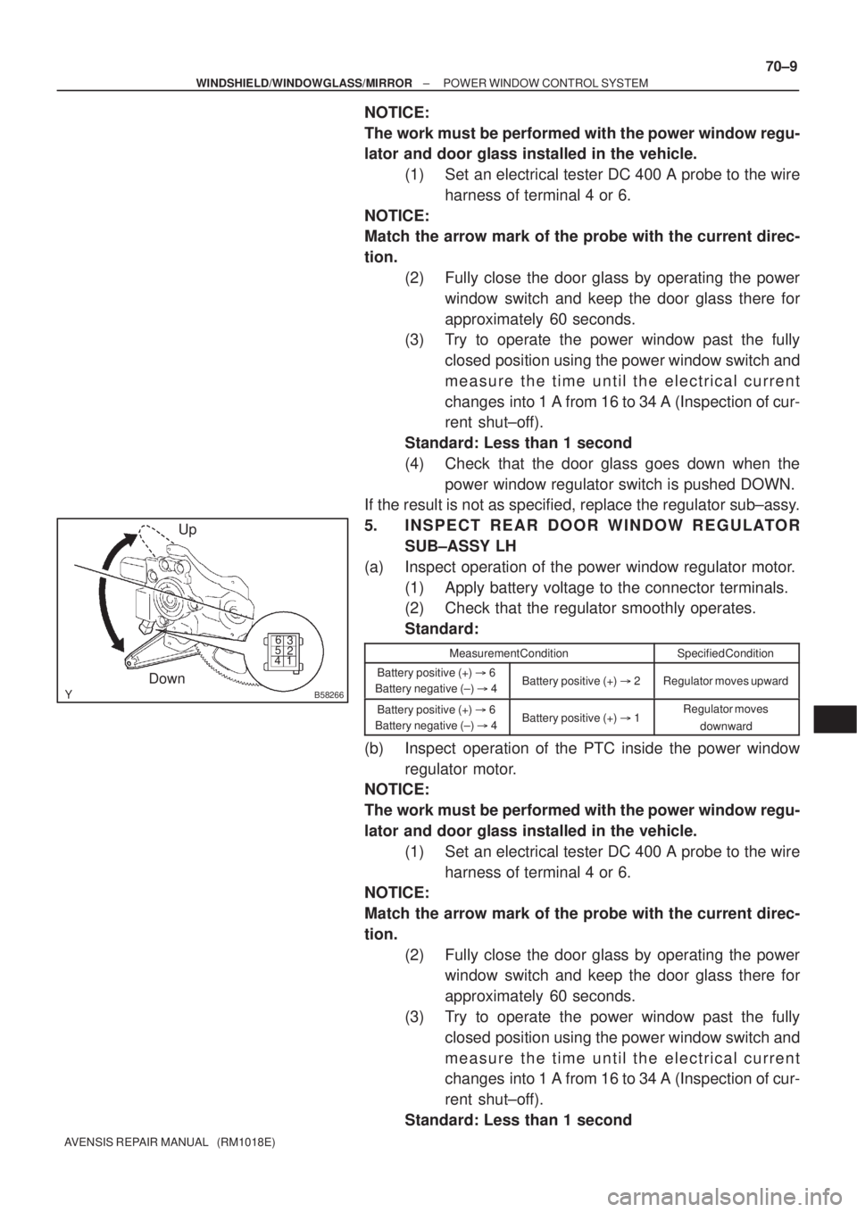 TOYOTA AVENSIS 2005 Service Repair Manual B58266
12 3
456
Up
Down
± WINDSHIELD/WINDOWGLASS/MIRRORPOWER WINDOW CONTROL SYSTEM
70±9
AVENSIS REPAIR MANUAL (RM1018E)
NOTICE:
The work must be performed with the power window regu-
lator and doo TOYOTA AVENSIS 2005 Service Repair Manual B58266
12 3
456
Up
Down
± WINDSHIELD/WINDOWGLASS/MIRRORPOWER WINDOW CONTROL SYSTEM
70±9
AVENSIS REPAIR MANUAL (RM1018E)
NOTICE:
The work must be performed with the power window regu-
lator and doo