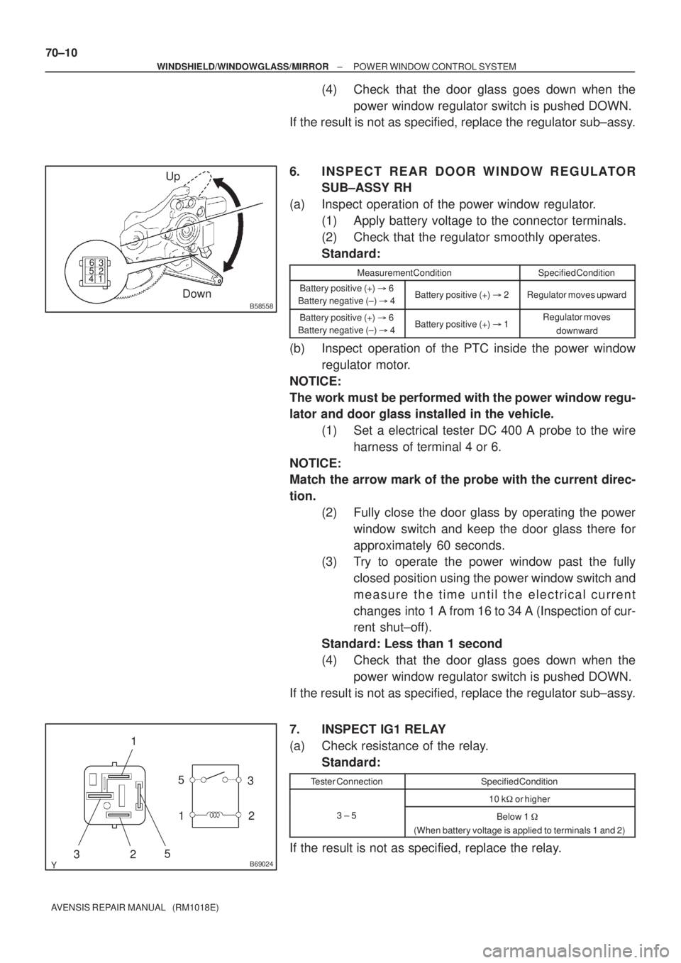 TOYOTA AVENSIS 2005 Service Repair Manual B58558
Up
Down
12 3
456
B690245
21
35
3
2 1
70±10
± WINDSHIELD/WINDOWGLASS/MIRRORPOWER WINDOW CONTROL SYSTEM
AVENSIS REPAIR MANUAL (RM1018E)
(4) Check that the door glass goes down when the
power TOYOTA AVENSIS 2005 Service Repair Manual B58558
Up
Down
12 3
456
B690245
21
35
3
2 1
70±10
± WINDSHIELD/WINDOWGLASS/MIRRORPOWER WINDOW CONTROL SYSTEM
AVENSIS REPAIR MANUAL (RM1018E)
(4) Check that the door glass goes down when the
power