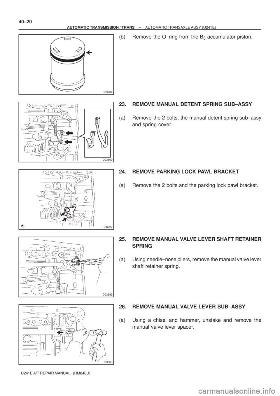 TOYOTA AVENSIS 2005 Service Repair Manual D03904
D03560
C56727
D03559
D03563
40±20
± AUTOMATIC TRANSMISSION / TRANSAUTOMATIC TRANSAXLE ASSY (U241E)
U241E A/T REPAIR MANUAL (RM840U)
(b) Remove the O±ring from the B3 accumulator piston.
23 TOYOTA AVENSIS 2005 Service Repair Manual D03904
D03560
C56727
D03559
D03563
40±20
± AUTOMATIC TRANSMISSION / TRANSAUTOMATIC TRANSAXLE ASSY (U241E)
U241E A/T REPAIR MANUAL (RM840U)
(b) Remove the O±ring from the B3 accumulator piston.
23