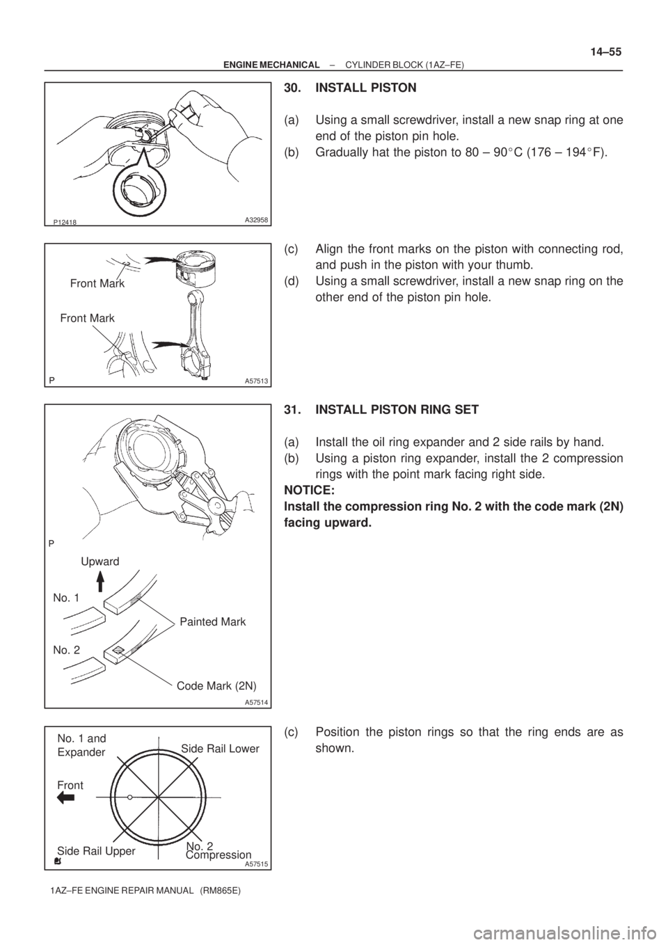 TOYOTA AVENSIS 2005  Service Repair Manual P12418A32958
A57513
Front Mark
Front Mark
No. 1
No. 2
A57514
Code Mark (2N) Upward
Painted Mark
No. 2
A57515
Front
Side Rail UpperSide Rail Lower
Expander
Compression No. 1 and
± ENGINE MECHANICALCYL