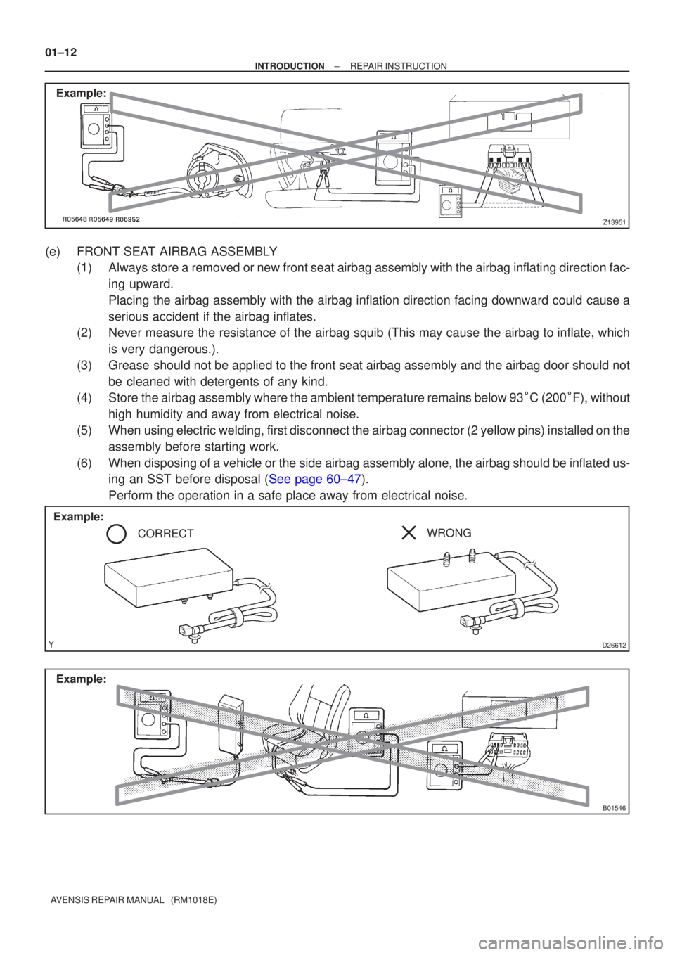 TOYOTA AVENSIS 2005  Service Service Manual Z13951
Example:
D26612
Example:CORRECT WRONG
B01546
Example:
01±12
±
INTRODUCTION REPAIR INSTRUCTION
AVENSIS REPAIR MANUAL   (RM1018E)
(e)FRONT SEAT AIRBAG ASSEMBLY (1)Always store a removed or new 