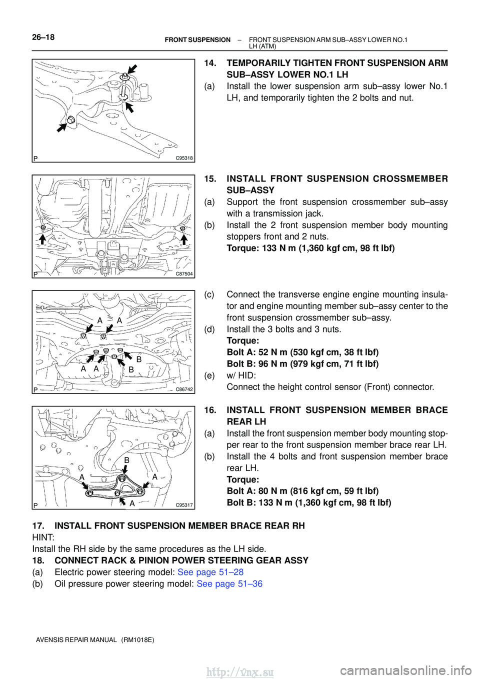TOYOTA AVENSIS 2003 Service Repair Manual C95318
C87504
C86742
AA
AAB
B
C95317
AA
A
B
26±18
±
FRONT SUSPENSIONFRONT SUSPENSION ARM SUB±ASSY LOWER NO.1
LH(ATM)
AVENSIS REPAIR MANUAL (RM1018E)
14.TEMPORARILY TIGHTEN FRONT SUSPENSION ARM SU TOYOTA AVENSIS 2003 Service Repair Manual C95318
C87504
C86742
AA
AAB
B
C95317
AA
A
B
26±18
±
FRONT SUSPENSIONFRONT SUSPENSION ARM SUB±ASSY LOWER NO.1
LH(ATM)
AVENSIS REPAIR MANUAL (RM1018E)
14.TEMPORARILY TIGHTEN FRONT SUSPENSION ARM SU