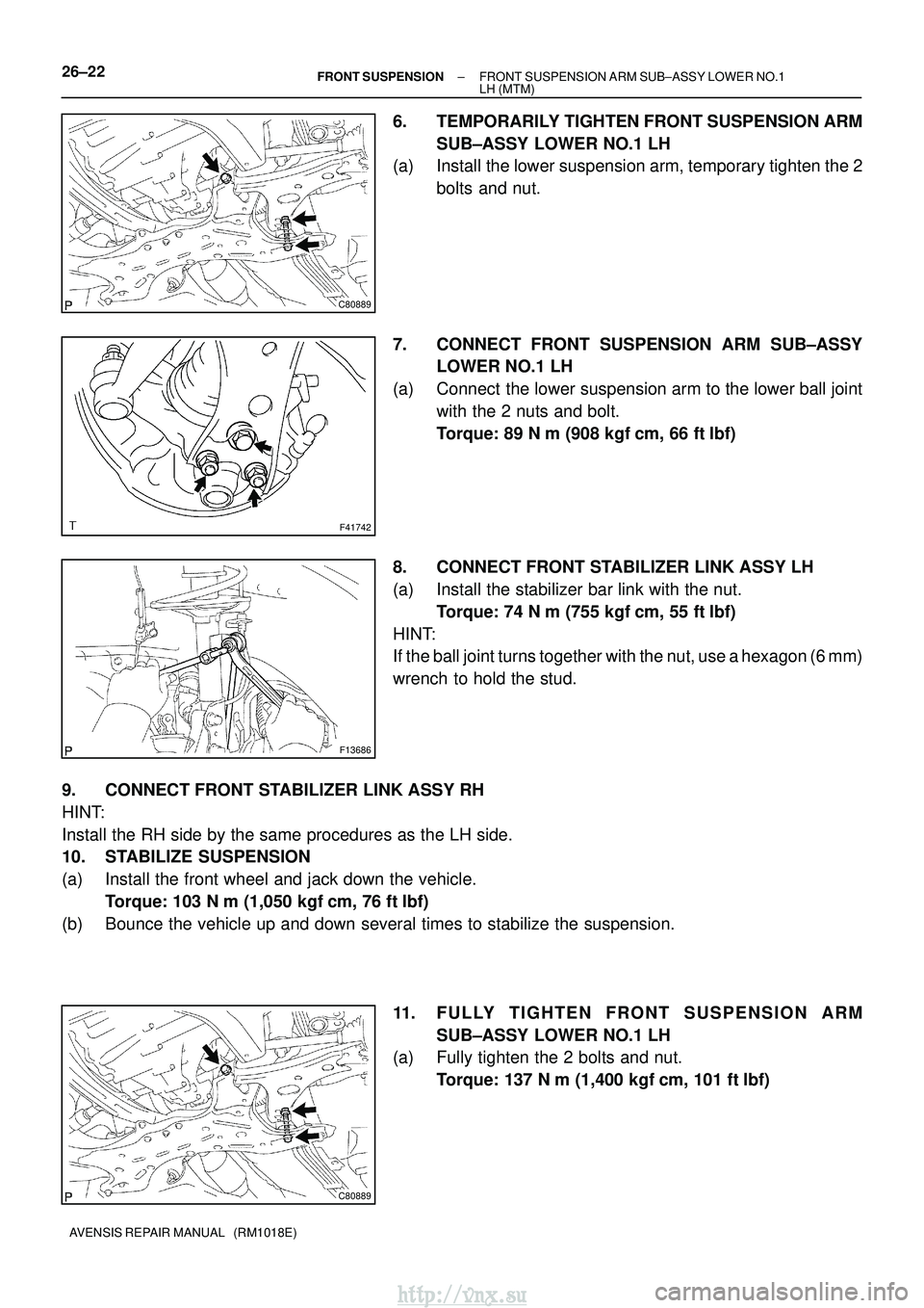 TOYOTA AVENSIS 2003 Service Repair Manual C80889
F41742
F13686
C80889
26±22±
FRONT SUSPENSION FRONT SUSPENSION ARM SUB±ASSY LOWER NO.1
LH (MTM)
AVENSIS REPAIR MANUAL (RM1018E)
6. TEMPORARILY TIGHTEN FRONT SUSPENSION ARM SUB±ASSY LOWER N TOYOTA AVENSIS 2003 Service Repair Manual C80889
F41742
F13686
C80889
26±22±
FRONT SUSPENSION FRONT SUSPENSION ARM SUB±ASSY LOWER NO.1
LH (MTM)
AVENSIS REPAIR MANUAL (RM1018E)
6. TEMPORARILY TIGHTEN FRONT SUSPENSION ARM SUB±ASSY LOWER N