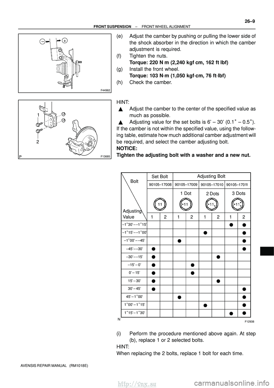 TOYOTA AVENSIS 2003  Service Repair Manual F44962
+
±
F13685
1
2
F12938
Bolt
Adjusting
Value Set Bolt
Adjusting Bolt90105±17008 90105±17009
90105±17010 90105±17011
121212121 Dot
2 Dots3 Dots
±1
30 ± ±1 15
±1 15 ± ±1 00
±1 